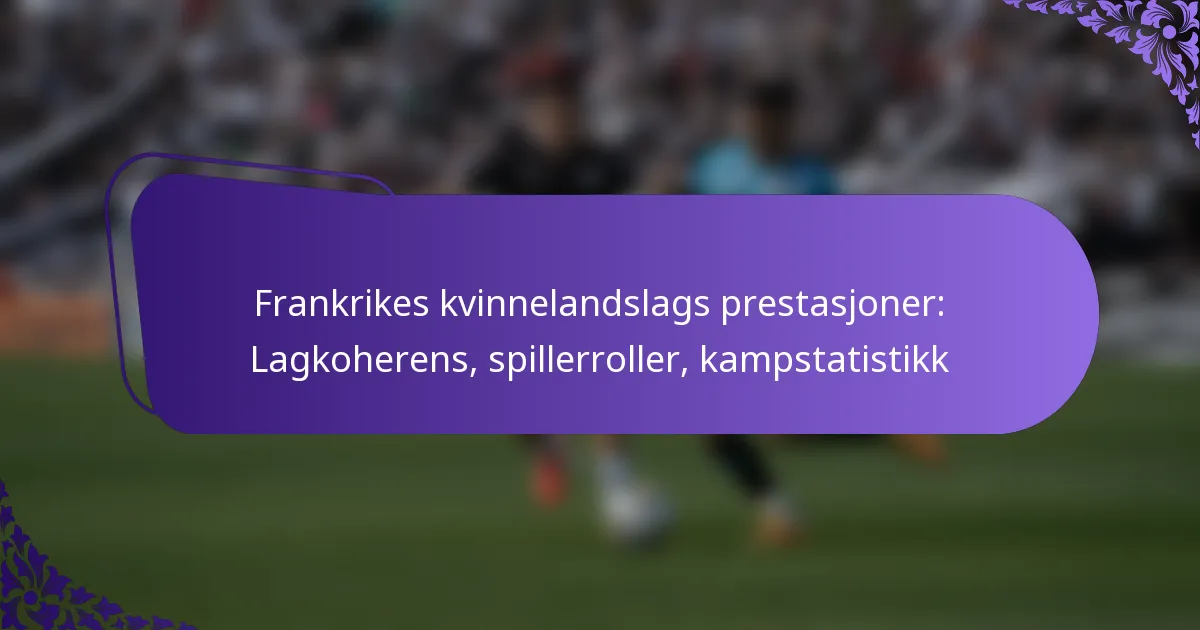 featured-image-frankrikes-kvinnelandslags-prestasjoner-lagkoherens-spillerroller-kampstatistikk