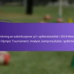 featured-image-innvirkning-av-substitusjoner-p-spillerstatistikk-i-224-womens-fifa-olympic-tournament-analyse-kampresultater-spillerbidrag