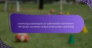 featured-image-innvirkning-av-substitusjoner-p-spillerstatistikk-i-224-womens-fifa-olympic-tournament-analyse-kampresultater-spillerbidrag