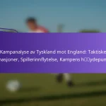 featured-image-kampanalyse-av-tyskland-mot-england-taktiske-formasjoner-spillerinnflytelse-kampens-hydepunkter