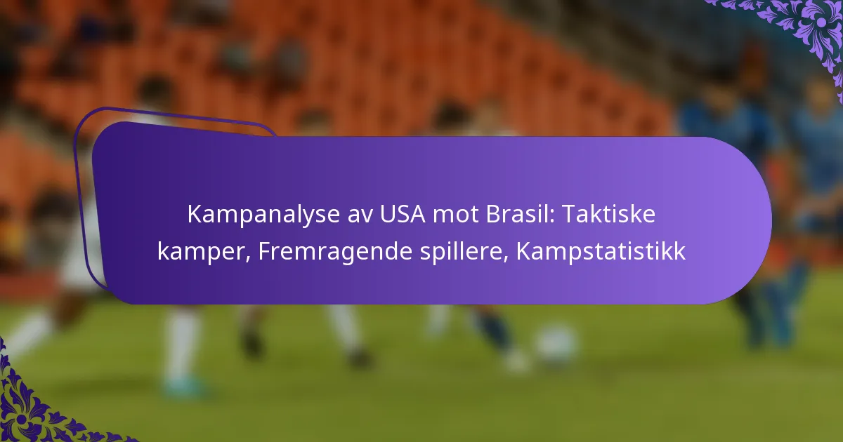 featured-image-kampanalyse-av-usa-mot-brasil-taktiske-kamper-fremragende-spillere-kampstatistikk