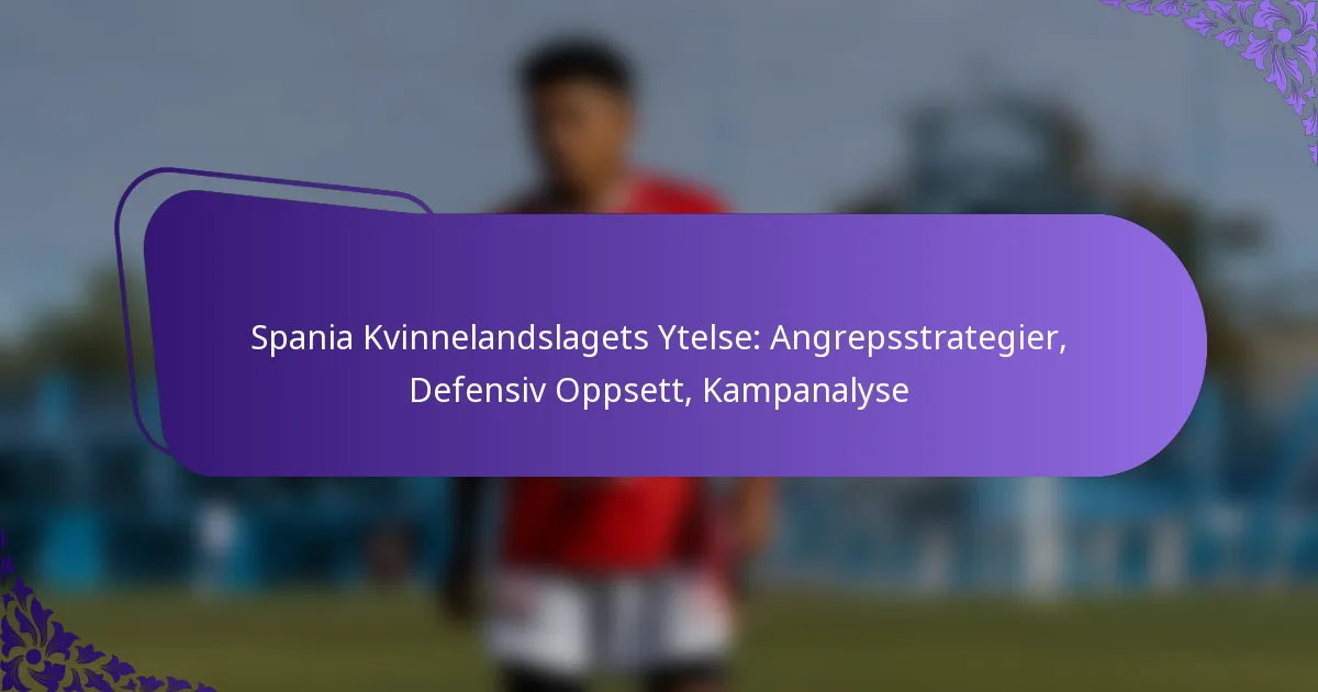 featured-image-spania-kvinnelandslagets-ytelse-angrepsstrategier-defensiv-oppsett-kampanalyse